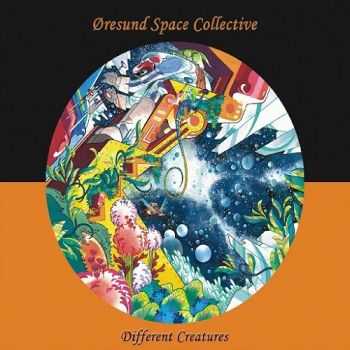 Oresund Space Collective - Different Creatures (2015)