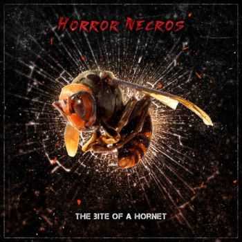 Horror Necros - The Bite Of A Hornet (2015)