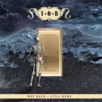 T.O.B. - Way Back - Still Here (2015)