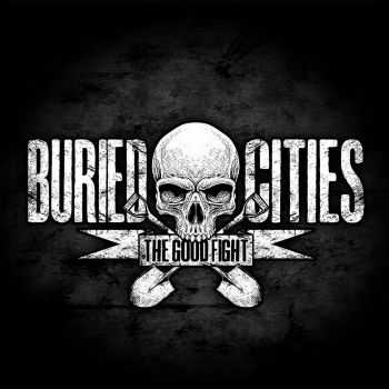 Buried Cities - The Good Fight (2015)