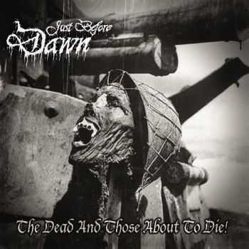 Just Before Dawn - The Dead And Those About To Die (EP) (2015)