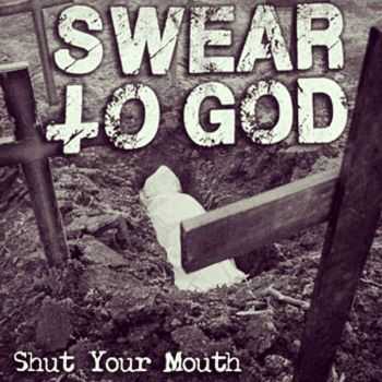 Swear To God - Shut Your Mouth (2015)