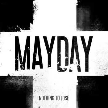 Mayday - Nothing To Lose (2015)