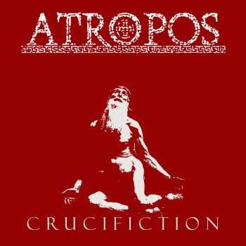 Atropos - Crucifiction (ep 2011)