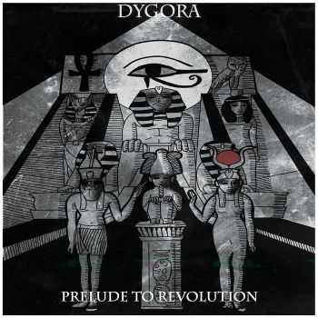 Dygora - Prelude To Revolution (2015)