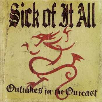 Sick Of It All - Outtakes For The Outcast (2004)