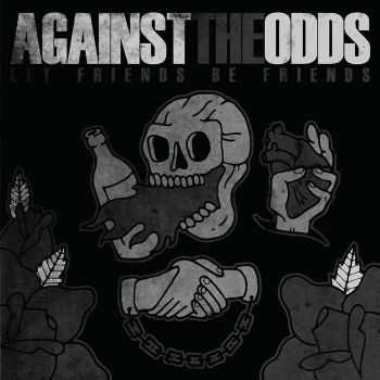 Against The Odds - Let Friends Be Friends (2015)