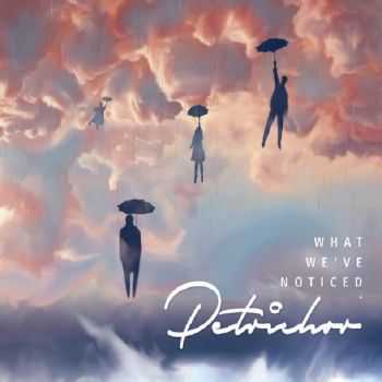 Petrichor - What We've Noticed (2016)