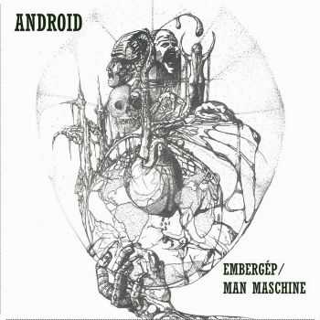 Android - Emberg&#233;p / Man Maschine (2016)