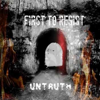 First To Resist - Untruth (2016)