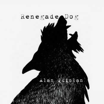 Alan Quinlan - Renegade Dog (2015)