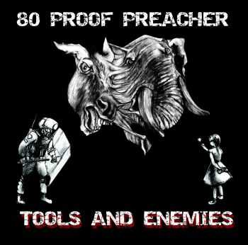 80 Proof Preacher - Tools And Enemies (2016)