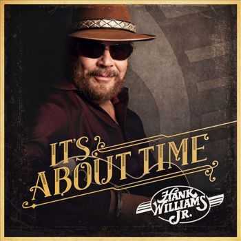 Hank Williams Jr.  Its About Time (2016)