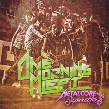 One Morning Left - Metalcore Superstars (2016)