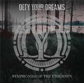 Defy Your Dreams - Symphonies of the Unknown (2016)