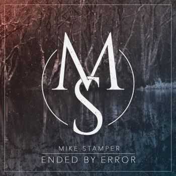 Mike Stamper - Ended By Error (2016)