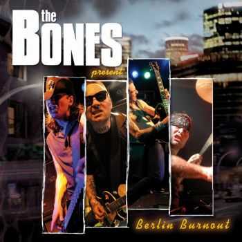 The Bones - Berlin Burnout (2010)