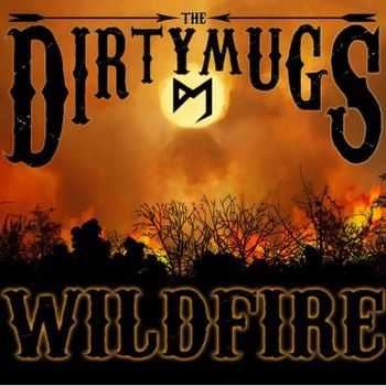 The Dirty Mugs - Wildfire (2014)