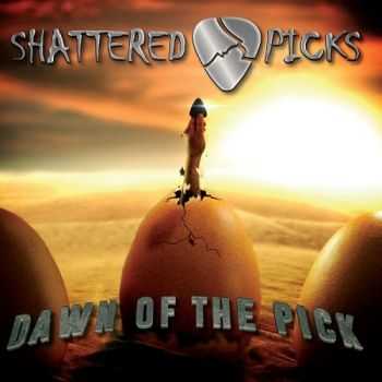 Shattered Picks - Dawn Of The Pick (2016)