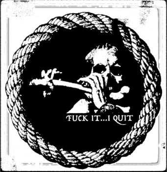 Fuck It...I Quit - DEMO (2016)