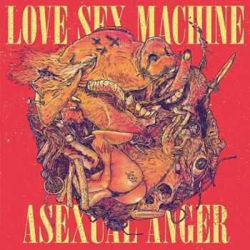 Love Sex Machine - Asexual Anger (2016)