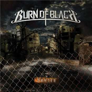Burn Of Black - Danger [EP] (2013)