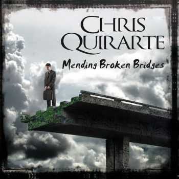 Chris Quirarte - Mending Broken Bridges (2016)