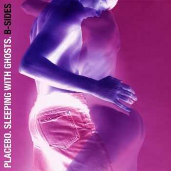 Placebo - Slping With Ghsts: B-Sids (2016)