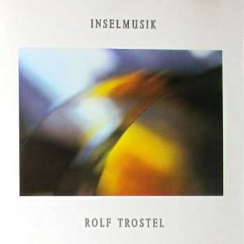 Rolf Trostel - Inselmusik 1981 (Reissue 1991)