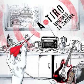 A Tiro - Buscando La Sintonia (2016)