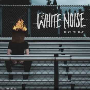 The White Noise - Aren't You Glad? [EP] (2016)