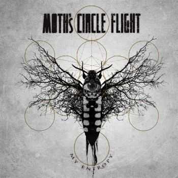 Moth's Circle Flight - My Entropy (2016)