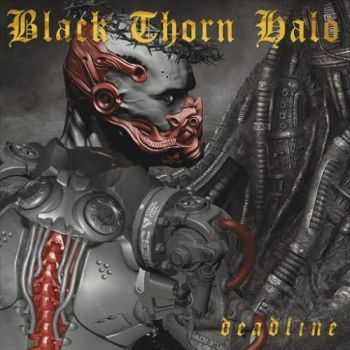 Black Thorn Halo - Deadline (2016)