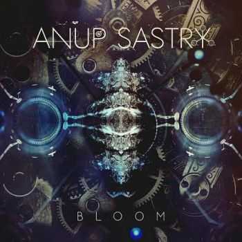 Anup Sastry - Bloom (EP) (2016)