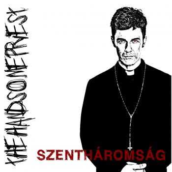 thehandsomepriest - Szenth&#225;roms&#225;g [ep] (2016)