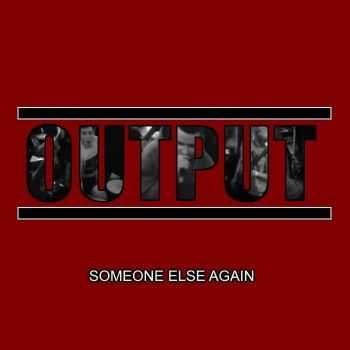 Output - Someone Else Again [demo] (2016)