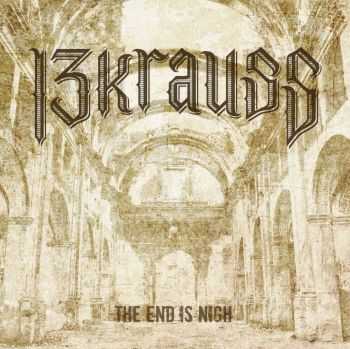 13KRAUSS - The End is Nigh  (2016)