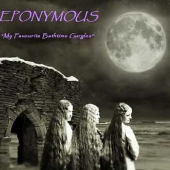 Eponymous - My Favorite Bathtime Gurgles (2016)