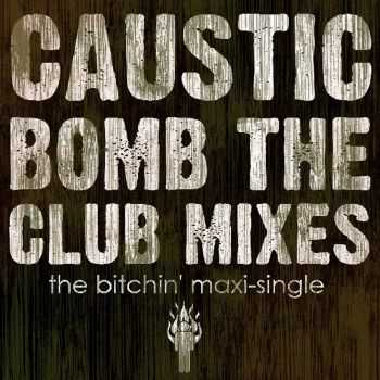 Caustic - Bomb The Club Mixes  (2016)