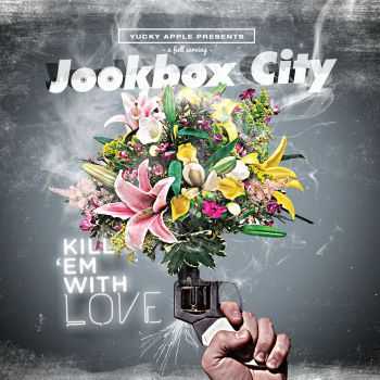 Jookbox City - Kill 'em With Love (2016)