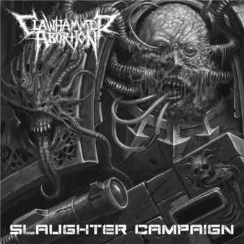 Clawhammer Abortion - Slaughter Campaign (2016)