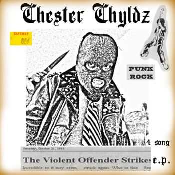 Chester Chyldz - Violent Offender Strikes ! [ep] (1982)