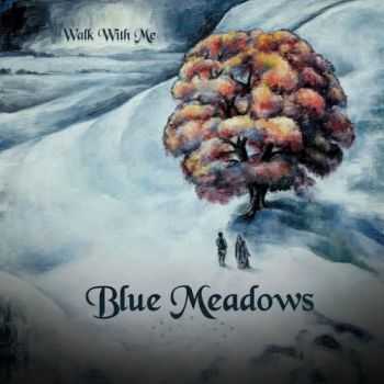 Blue Meadows - Walk With Me (2016)