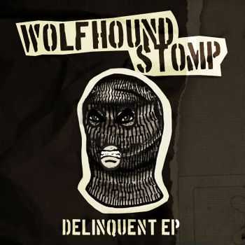 Wolfhound Stomp - DELINQUENT [ep] (2016)