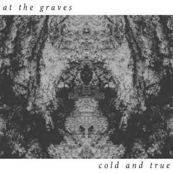 At The Graves - Cold And True (2016)