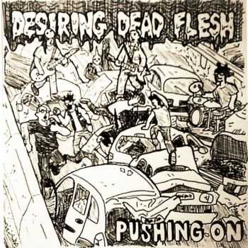 Desiring Dead Flesh - Pushing On (2016)