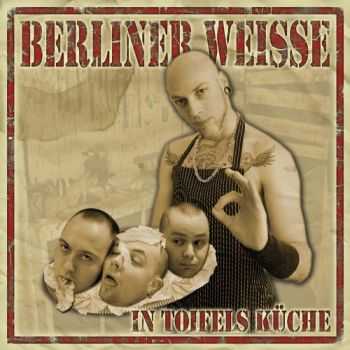 Berliner Weisse - In Toifels K&#252;che (2009)