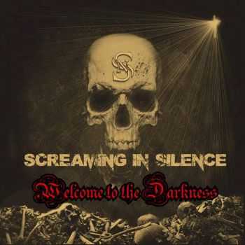 Screaming In Silence - Welcome To The Darkness (2016)