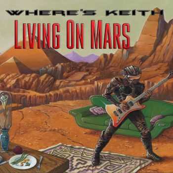 Where's Keith - Living On Mars (2016)