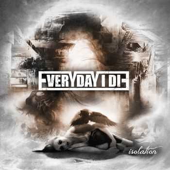 Everyday I Die - Isolation (2016)